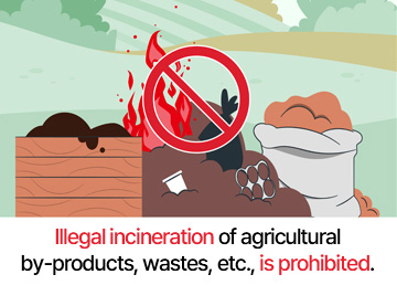 Illegal incineration of agricultural by-products, wastes, etc., is prohibited.
